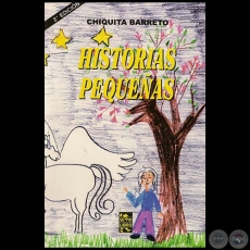 HISTORIAS PEQUEÑAS 2da. Edición - Por CHIQUITA BARRETO - Año 2007